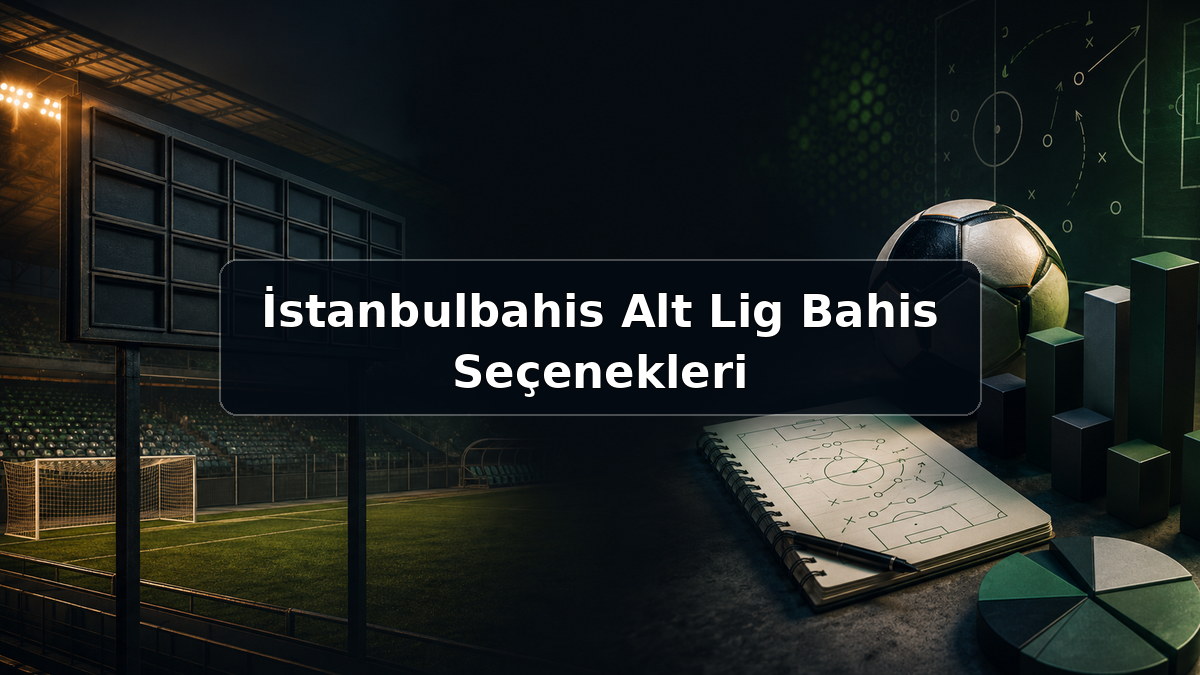 İstanbulbahis Alt Lig Bahis Seçenekleri hakkında açıklayıcı görsel