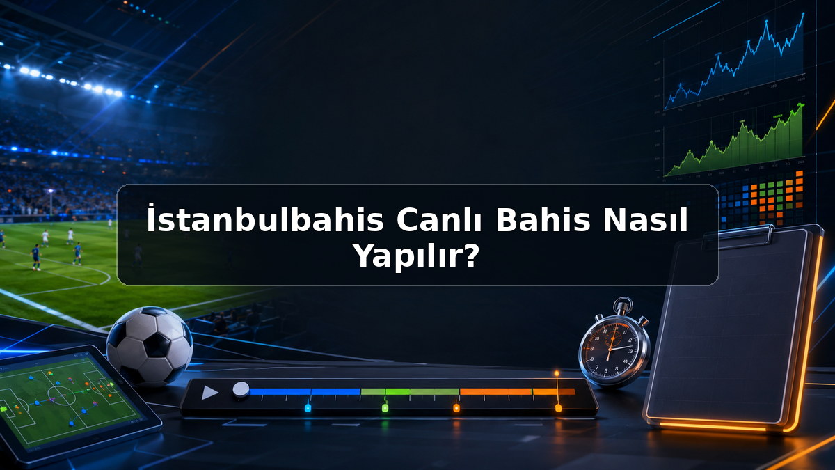 İstanbulbahis Canlı Bahis Nasıl Yapılır hakkında açıklayıcı görsel