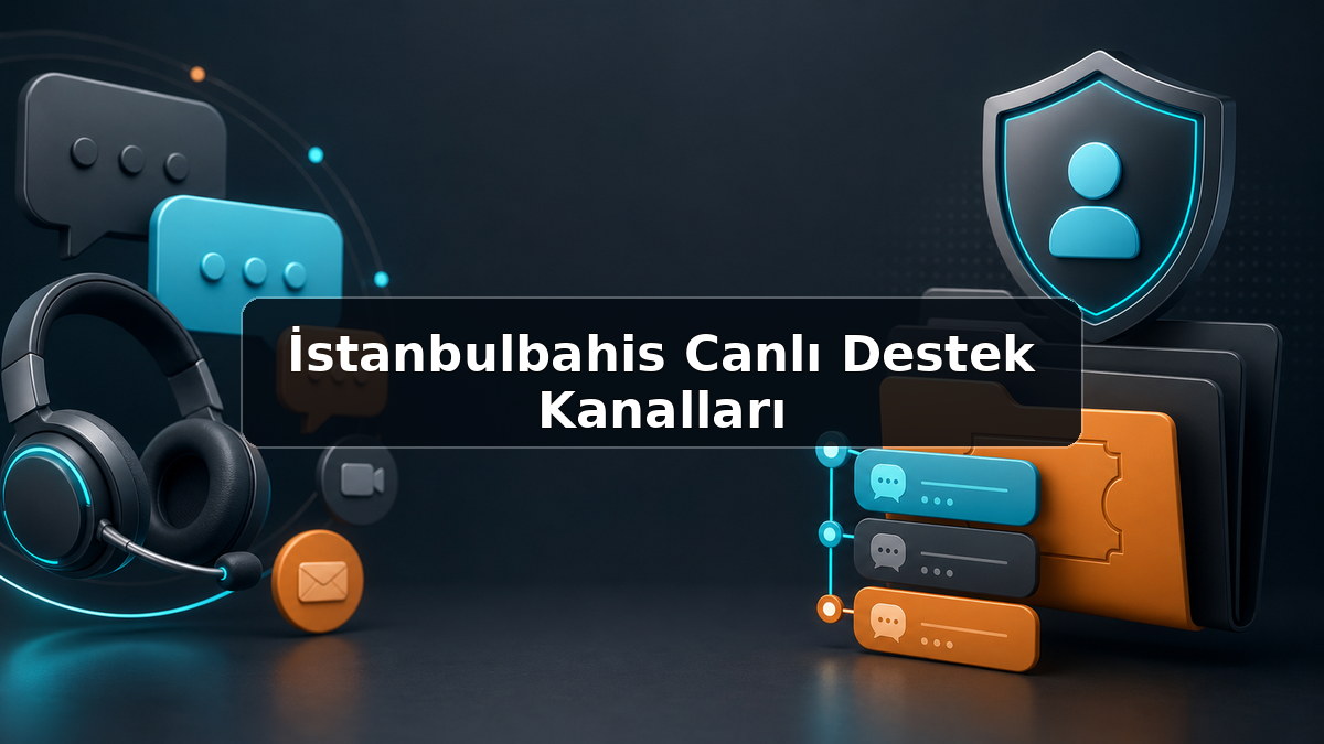 İstanbulbahis Canlı Destek Kanalları hakkında açıklayıcı görsel