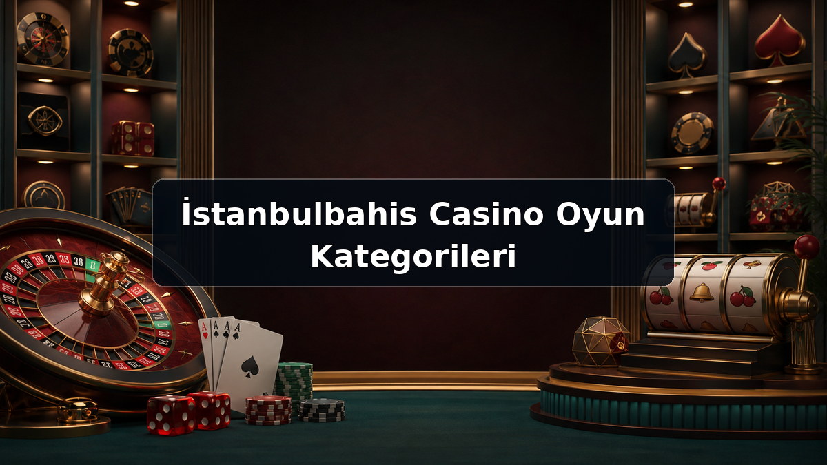 İstanbulbahis Casino Oyun Kategorileri hakkında açıklayıcı görsel