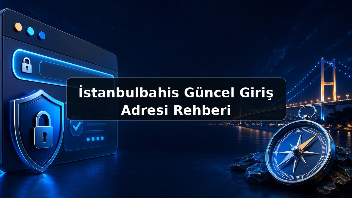 İstanbulbahis Güncel Giriş Adresi Rehberi hakkında açıklayıcı görsel