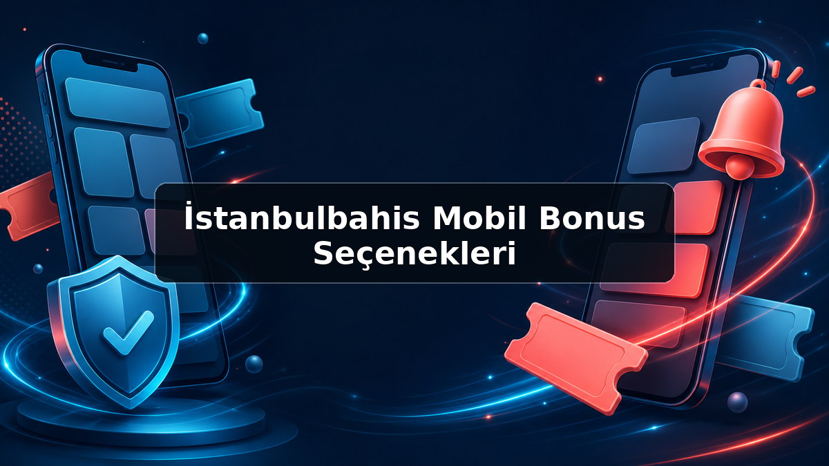 İstanbulbahis Mobil Bonus Seçenekleri hakkında açıklayıcı görsel