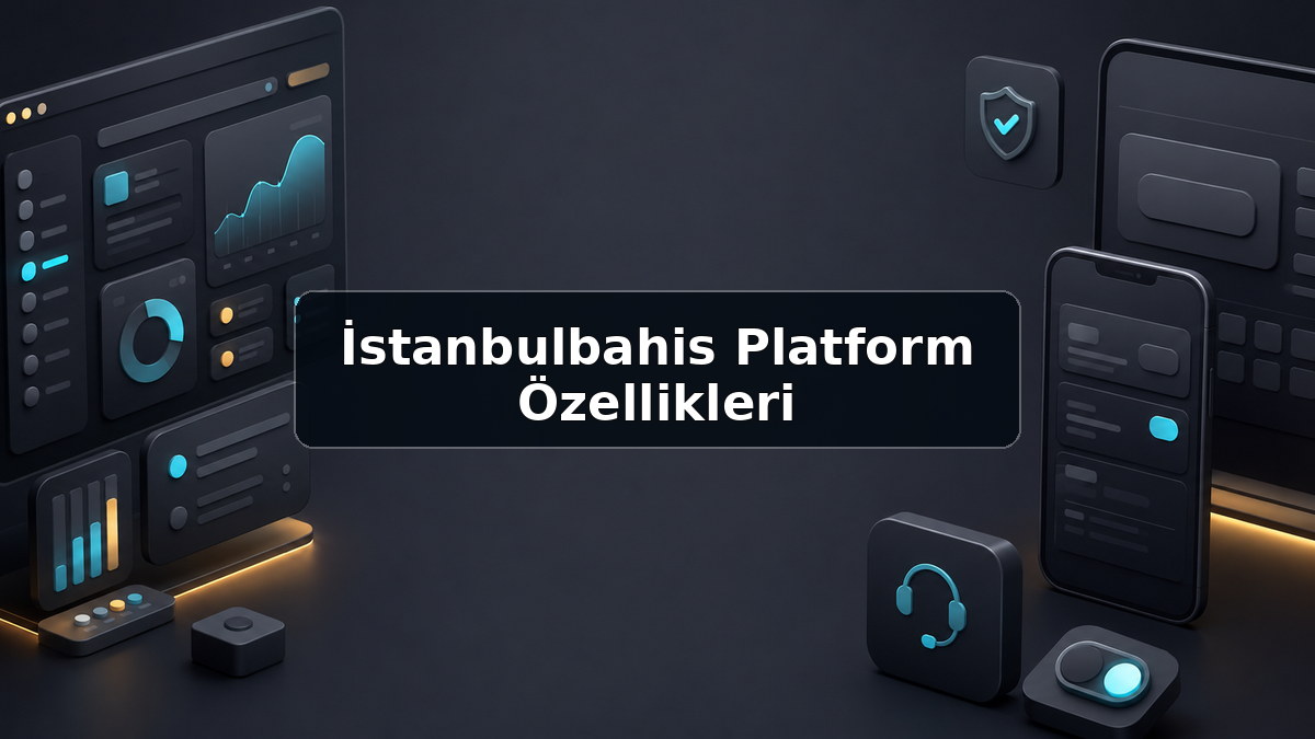 İstanbulbahis Platform Özellikleri hakkında açıklayıcı görsel