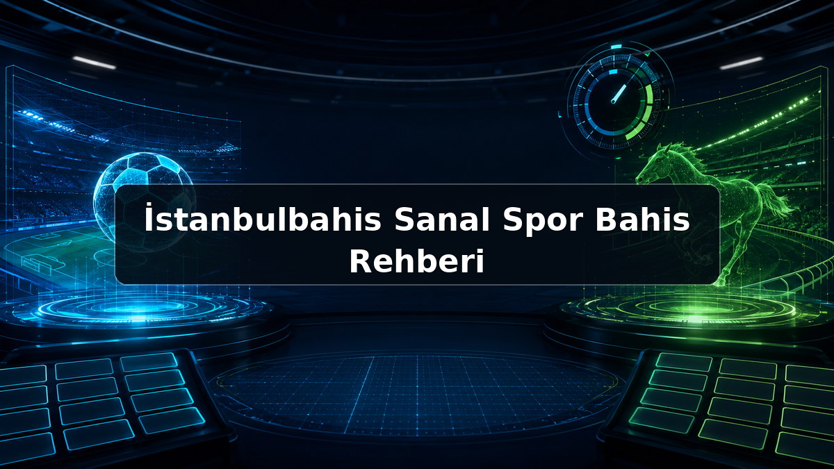 İstanbulbahis Sanal Spor Bahis Rehberi hakkında açıklayıcı görsel